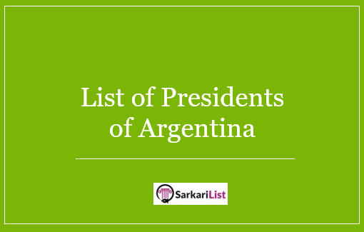 List of Presidents of Argentina 2022 | Who Was 1st President of Argentina
