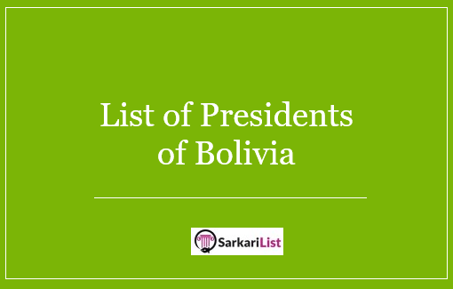 List of Presidents of Bolivia 2022 | Complete List Of Bolivia Presidents