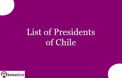 List of Presidents of Chile 2022 | Complete List Of Chile Presidents