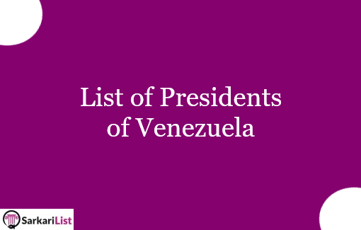 List of Presidents of Venezuela 2022 | Who Was 1st President of Venezuela