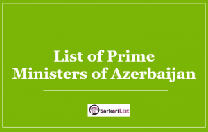 List of Prime Ministers of Azerbaijan 2022 | First PM | Latest Updated List