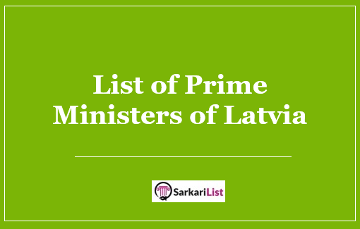 List of Prime Ministers of Latvia 2022 | First PM | Longest Serving PM