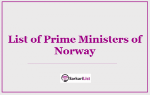 List of Prime Ministers of Norway 2022 | First PM | Latest Updated List