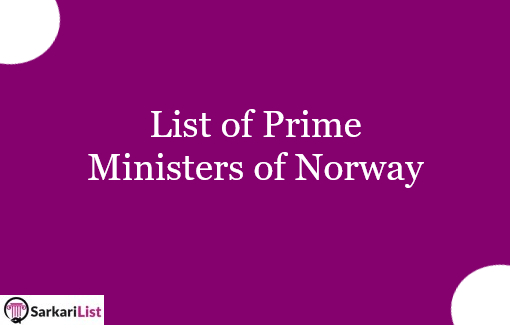 List of Prime Ministers of Norway 2022 – Who Was First PM Of Norway