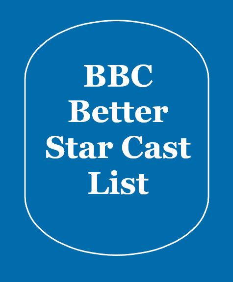 BBC Better Cast List With Photos