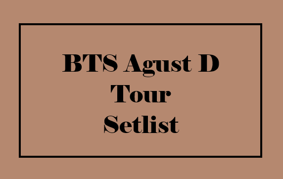 Agust D Tour Setlist 
