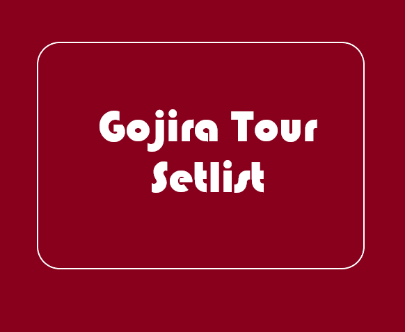 Gojira Tour Setlist 