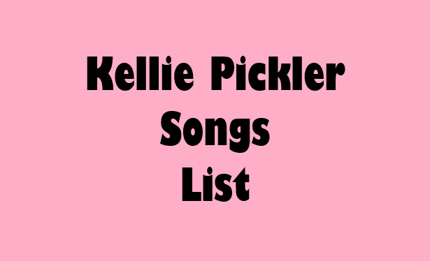 Kellie Pickler Songs List 