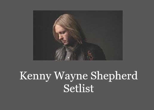 Kenny Wayne Shepherd Setlist 