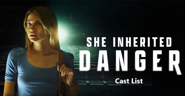 She Inherited Danger Cast List