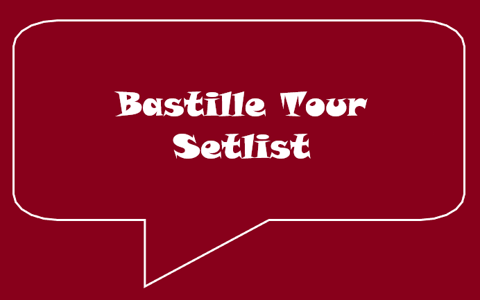 Bastille Tour Setlist 