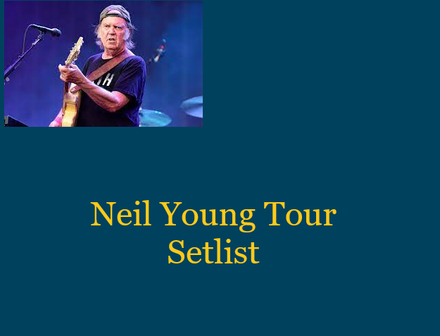 Neil Young Tour Setlist 