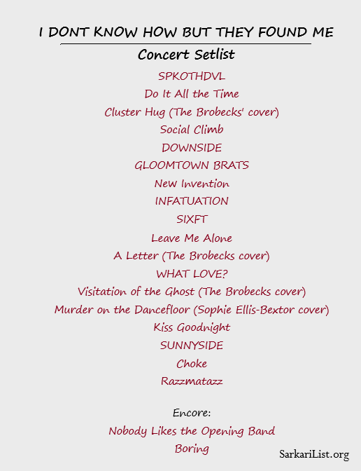 I DONT KNOW HOW BUT THEY FOUND ME Concert Setlist